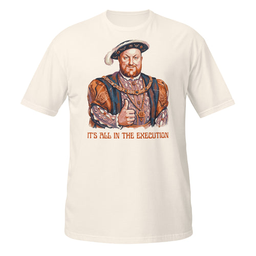 “It’s All in the Execution” King Henry VIII t-shirt with a vintage 70s distressed design. Soft, lightweight, and perfect for history lovers with a dark sense of humor.